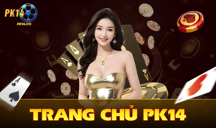PK14 - Nhà Cái PK 14 - Nhà Cái Uy Tín Đẳng Cấp Nhất Việt Nam